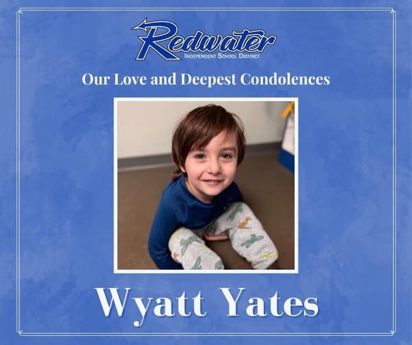 The Redwater Independent School District is united in grief as we mourn the heartbreaking loss of Wyatt Yates, a beloved student whose presence touched countless lives within our community